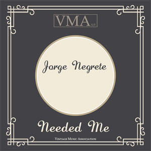 Disco Needed Me de Jorge Negrete