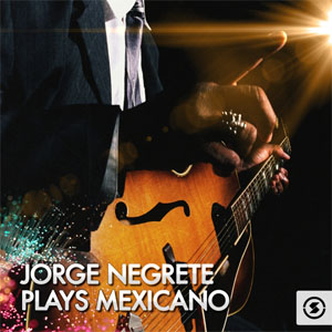 Disco Plays Mexicano de Jorge Negrete