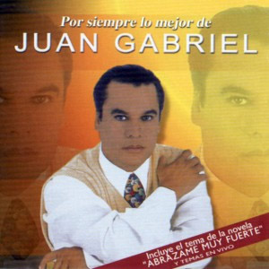 Disco Por Siempre Lo Mejor de de Juan Gabriel