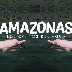 Disco Amazonas, los Cantos del Agua de Juan Pablo Vega