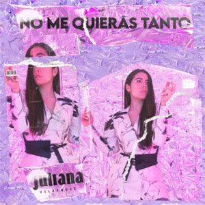Disco No Me Quieras Tanto de Juliana Velásquez