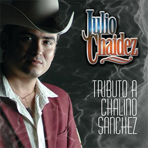 Disco Tributo a Chalino Sánchez de Julio Chaidez