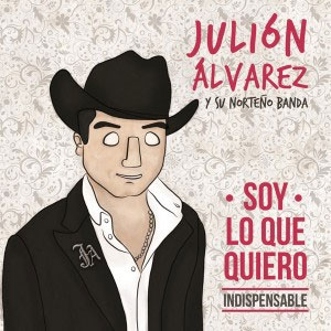 Disco Soy Lo Que Quiero... Indispensable de Julión Álvarez