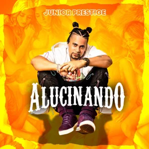 Álbum Alucinando de Junior Prestige