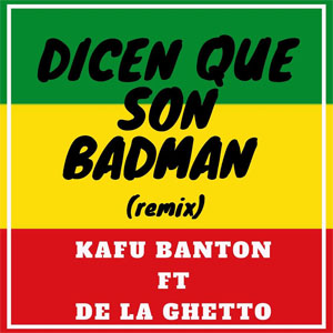 Disco Dicen Que Son Badman (Remix) de Kafu Banton