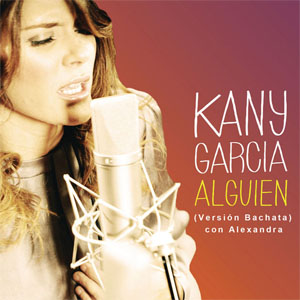 Disco Alguien (Versión Bachata) de Kany García