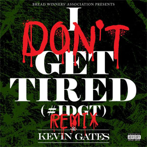 Disco I Don't Get Tired (#IDGT) [Remix] de Kevin Gates