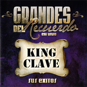 Disco Grandes Del Recuerdo En Vivo (Sus Éxitos) de King Clave