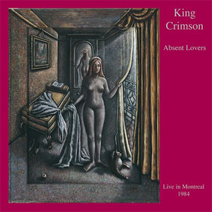 Disco Absent Lovers (Live In Montreal, 1984) de King Crimson