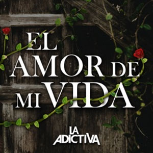 Disco El Amor De Mi Vida de La Adictiva 