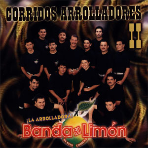 Disco Corridos Arrolladores II de La Arrolladora Banda el Limón
