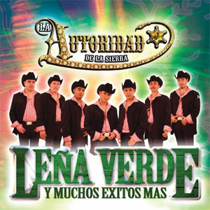 Disco Leña Verde y Muchos Éxitos Más de La Autoridad de la Sierra