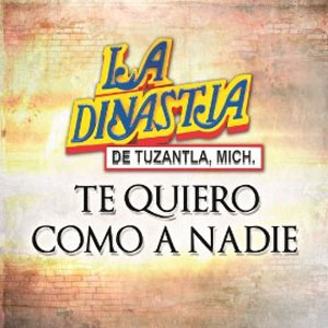 Disco Te Quiero Como A Nadie de La Dinastía de Tuzantla