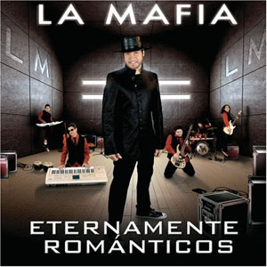 Disco Eternamente Románticos de La Mafia