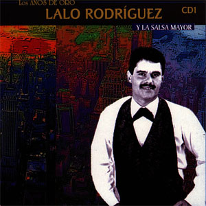 Disco Los Años De Oro Y La Salsa Mayor de Lalo Rodríguez