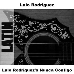 Disco Lalo Rodriguez's Nunca Contigo de Lalo Rodríguez