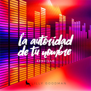 Disco La Autoridad de tu Nombre de Lilly Goodman