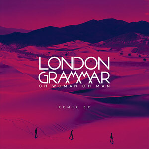 Disco Oh Woman Oh Man (Remix) - EP de London Grammar