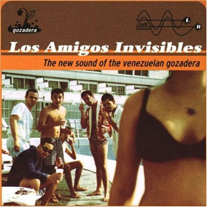 Disco The New Sound Of Venezuelan Gozadera de Los Amigos Invisibles
