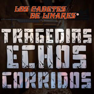 Disco Tragedias Echos Corridos de Los Cadetes De Linares
