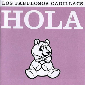 Disco Hola de Los Fabulosos Cadillacs