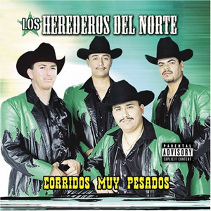 Disco Corridos Muy Pesados de Los Herederos Del Norte