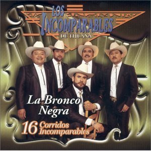 Disco 16 Corridos Incomparables: Bronco Negra de Los Incomparables de Tijuana