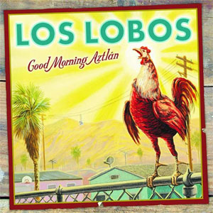 Disco Good Morning Aztlan de Los Lobos
