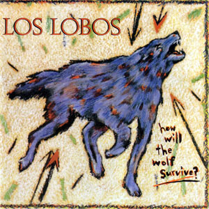 Disco How Will The Wolf Survive de Los Lobos