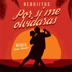 Disco Por Si Me Olvidarás (Remix) de Los Rebujitos