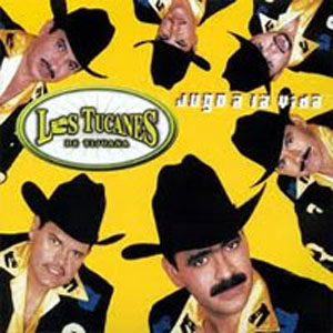 Disco Juego a la Vida de Los Tucanes de Tijuana