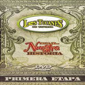 Disco Para Ti: Nuestra Historia de Los Tucanes de Tijuana