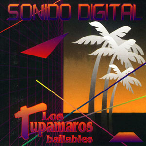 Disco Sonido Digital de Los Tupamaros
