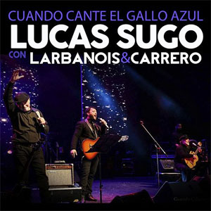 Disco Cuando Cante el Gallo Azul de Lucas Sugo