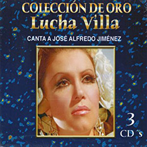Disco Canta a José Alfredo Jiménez: Colección De Oro de Lucha Villa