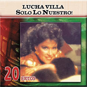 Disco Solo Lo Nuestro - 20 Éxitos de Lucha Villa