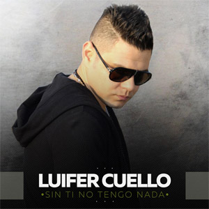 Álbum Sin Ti No Tengo Nada de Luifer Cuello
