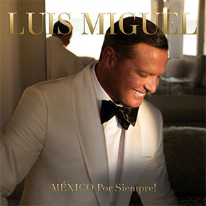 Disco ¡México Por Siempre! de Luis Miguel