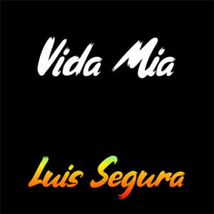 Disco Vida Mía de Luis Segura