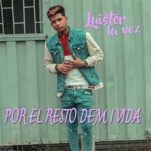 Disco Por el Resto de Mi Vida de Luister La Voz