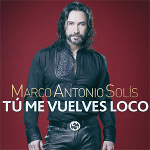 Disco Tu Me Vuelves Loco de Marco Antonio Solís