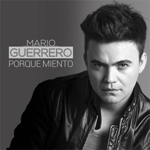 Disco Porque Miento de Mario Guerrero