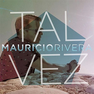 Disco Tal Vez de Mauricio Rivera