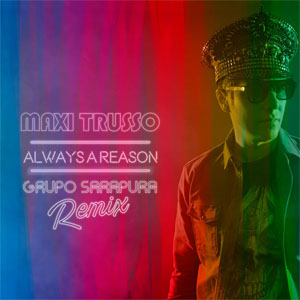 Disco Always A Reason (Grupo Sarapura Remix)  de Maxi Trusso