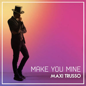 Disco Make You Mine  de Maxi Trusso
