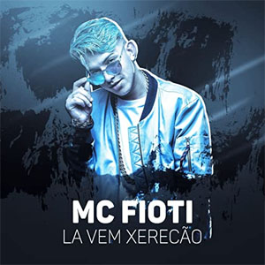 Disco Lá Vai Xerecão de MC Fioti