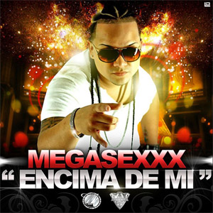 Disco Encima De Mi de Mega Sexxx