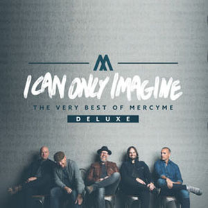 Disco I Can Only Imagine - The Very Best of MercyMe (Deluxe) de Mercyme