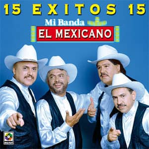 Disco 15 Éxitos de Mi Banda el Mexicano