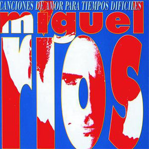 Disco Canciones De Amor Para Tiempos Dificiles de Miguel Ríos
